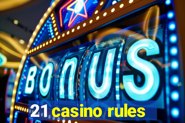 21 casino rules