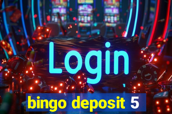 bingo deposit 5