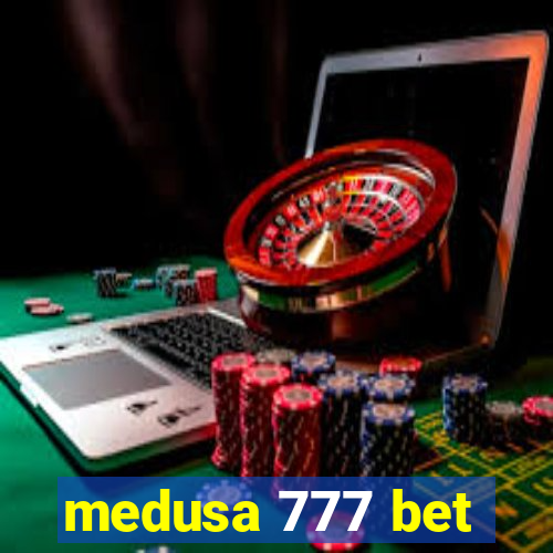 medusa 777 bet