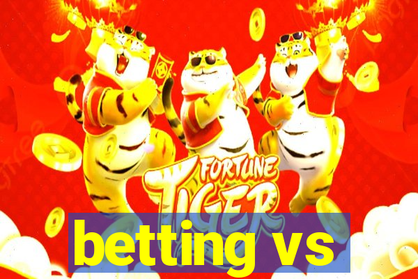 betting vs