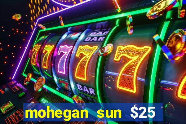 mohegan sun $25 free slot play