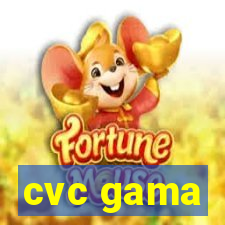 cvc gama