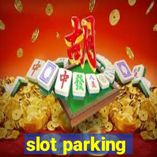 slot parking