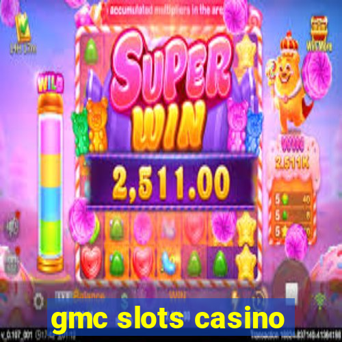 gmc slots casino