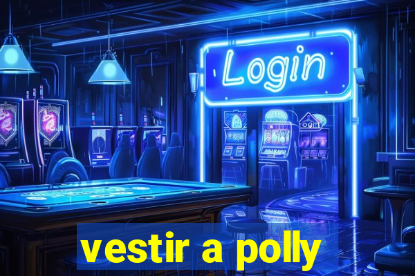 vestir a polly