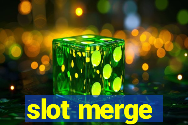 slot merge