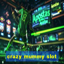 crazy mummy slot