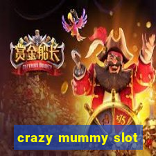 crazy mummy slot