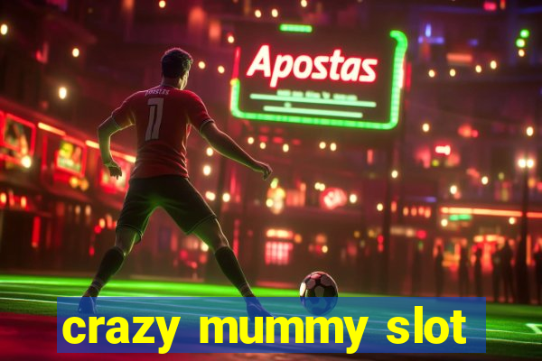 crazy mummy slot