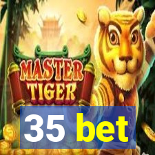 35 bet