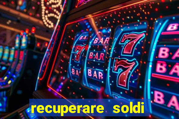 recuperare soldi persi alle slot