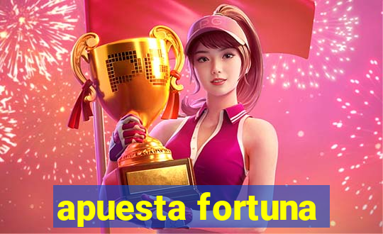 apuesta fortuna