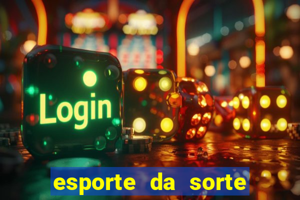 esporte da sorte casino online