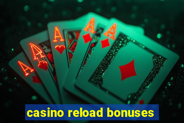 casino reload bonuses