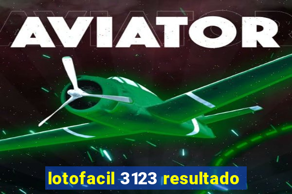 lotofacil 3123 resultado