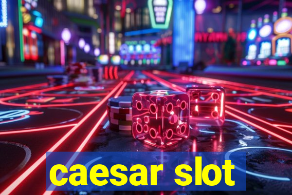 caesar slot