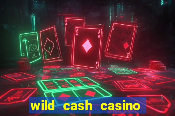 wild cash casino slots paga de verdade