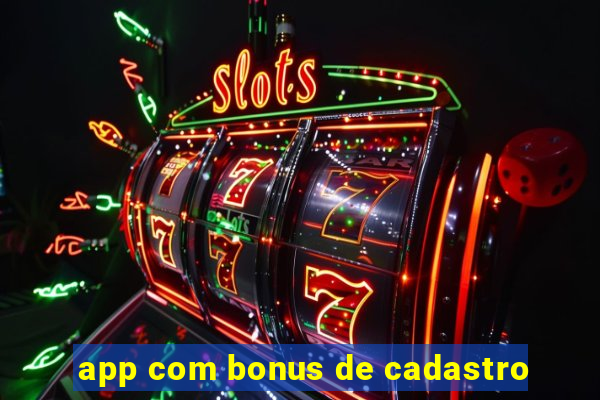 app com bonus de cadastro