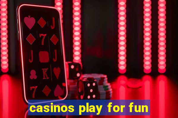 casinos play for fun