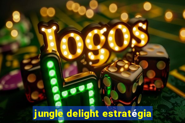 jungle delight estratégia