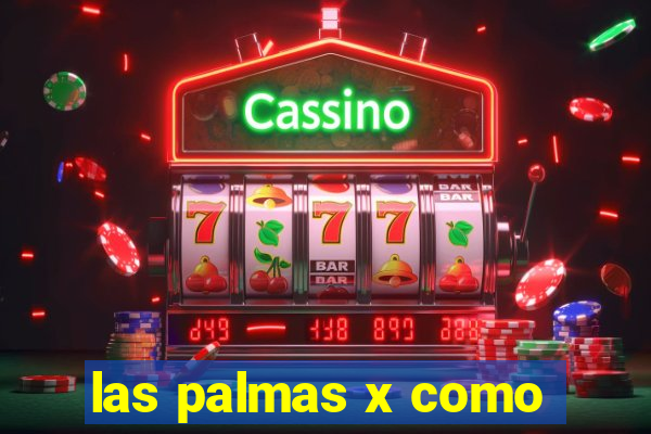 las palmas x como