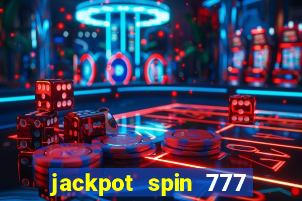 jackpot spin 777 paga mesmo