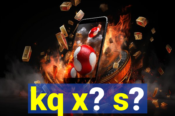 kq x? s?