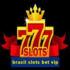 brasil slots bet vip