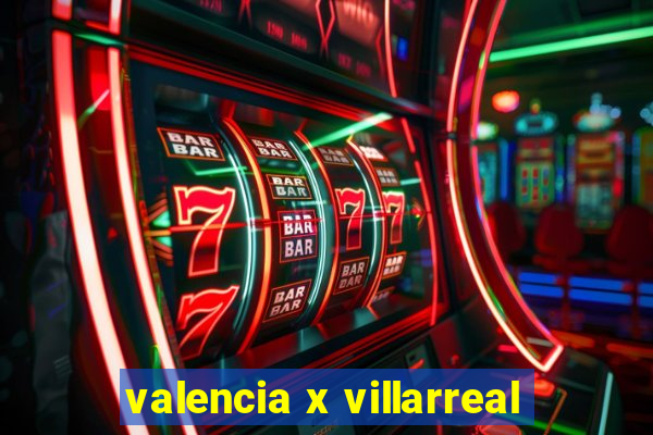 valencia x villarreal