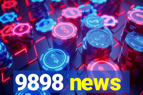 9898 news