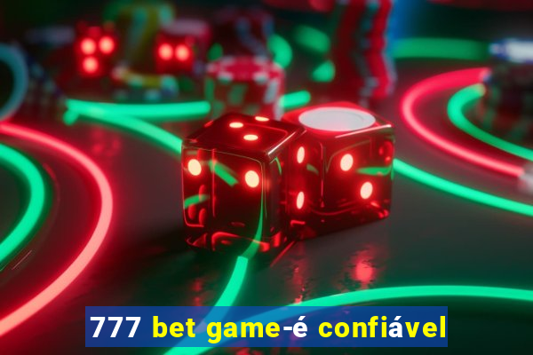 777 bet game-é confiável