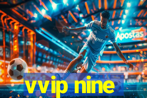 vvip nine