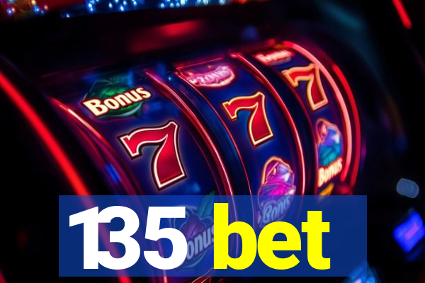 135 bet