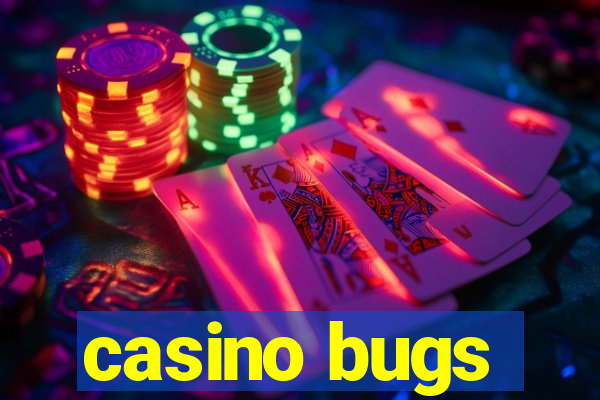 casino bugs