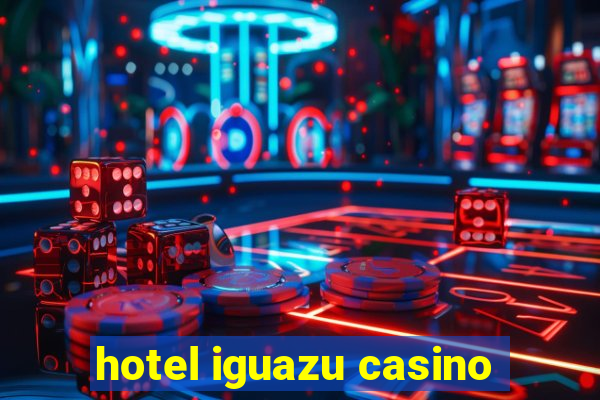 hotel iguazu casino