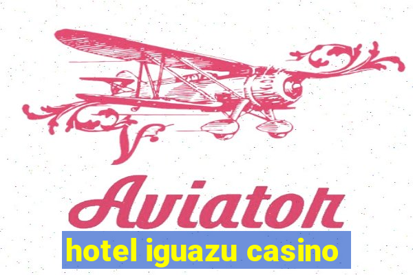 hotel iguazu casino