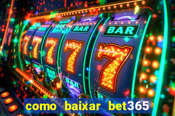 como baixar bet365 no iphone