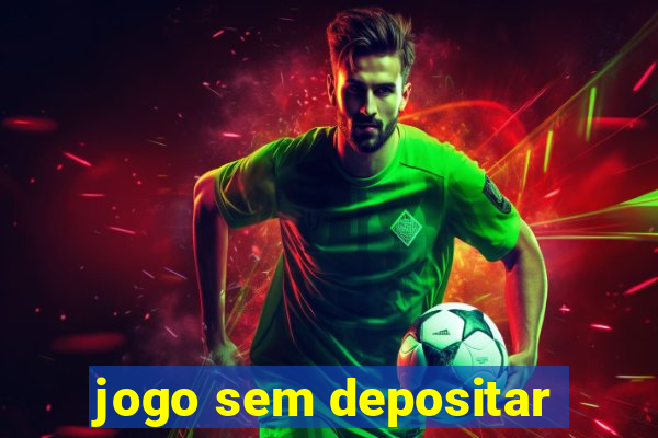 jogo sem depositar