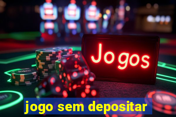 jogo sem depositar