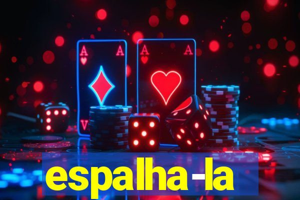 espalha-la