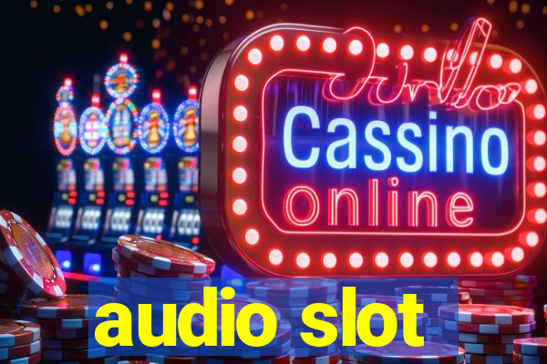 audio slot