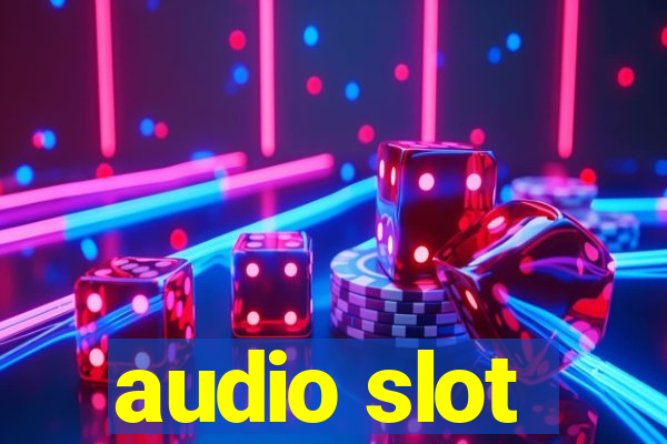 audio slot