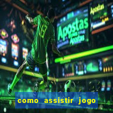 como assistir jogo na premiere