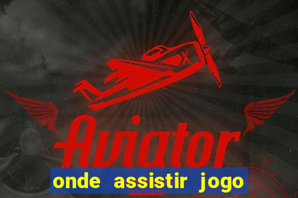 onde assistir jogo do benfica