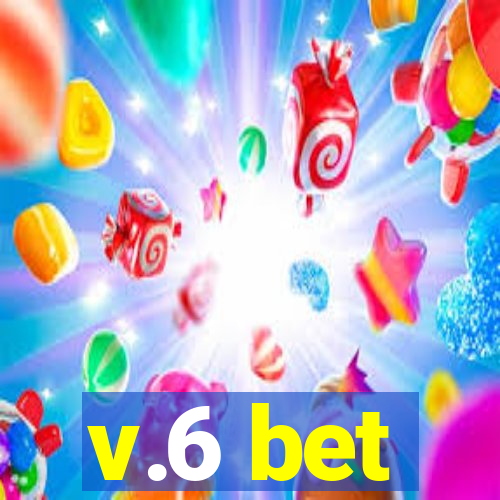 v.6 bet