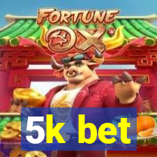 5k bet