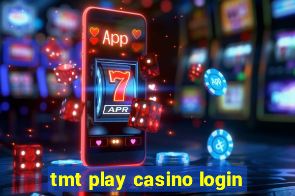 tmt play casino login