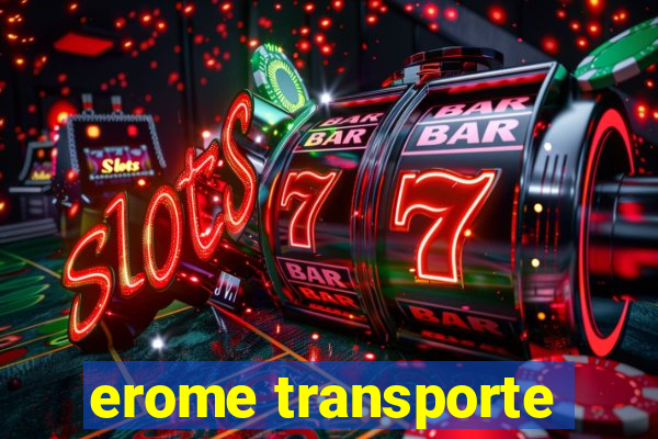 erome transporte