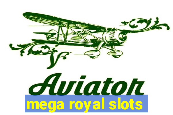 mega royal slots