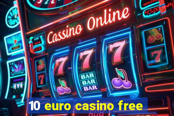 10 euro casino free